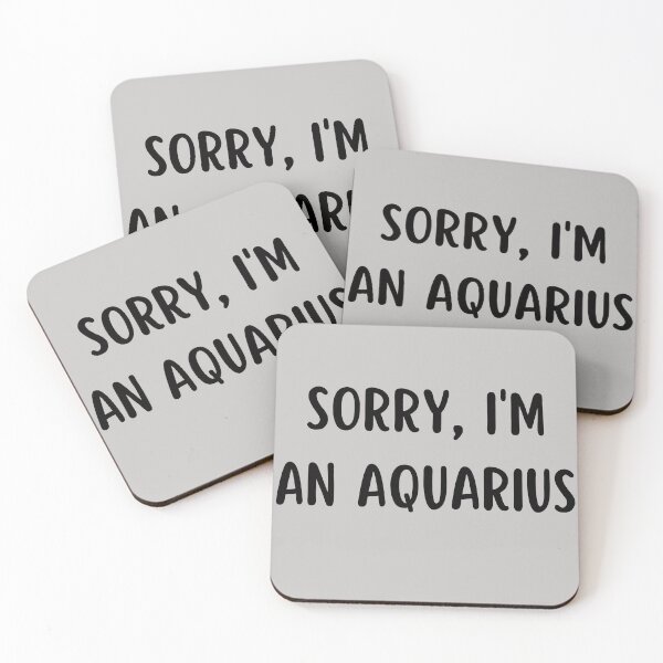 Item preview, Sorry I'm an Aquarius designed and sold by Hellofriendco.