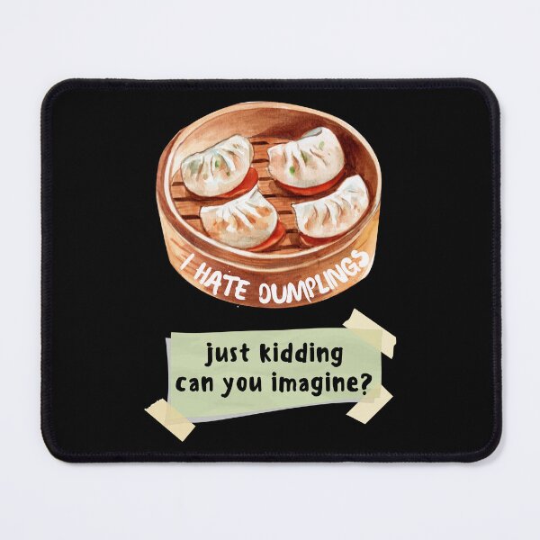 Item preview, I Hate Dumplings Just Kidding can You Imagine designed and sold by ilalang-by-eka.