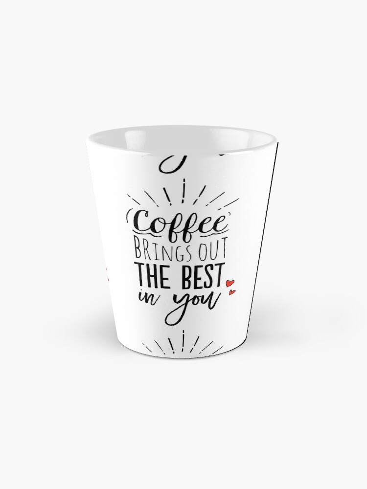 Alternate view of Coffee Brings Out The Best In You Coffee Mug