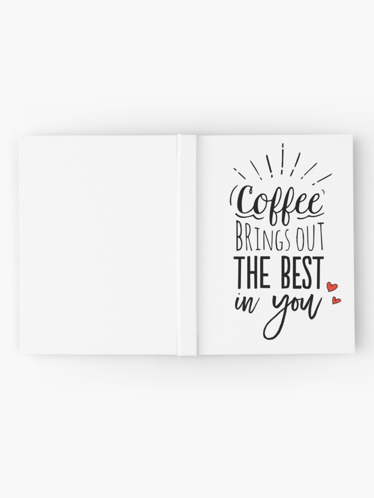 Alternate view of Coffee Brings Out The Best In You Hardcover Journal