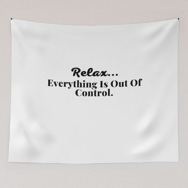Item preview, RELAX EVERYTHING IS OUT OF CONTROL positive thinking designed and sold by MouDantArts.