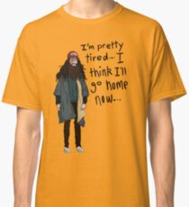 I Think I'll Go Home Now... Classic T-Shirt