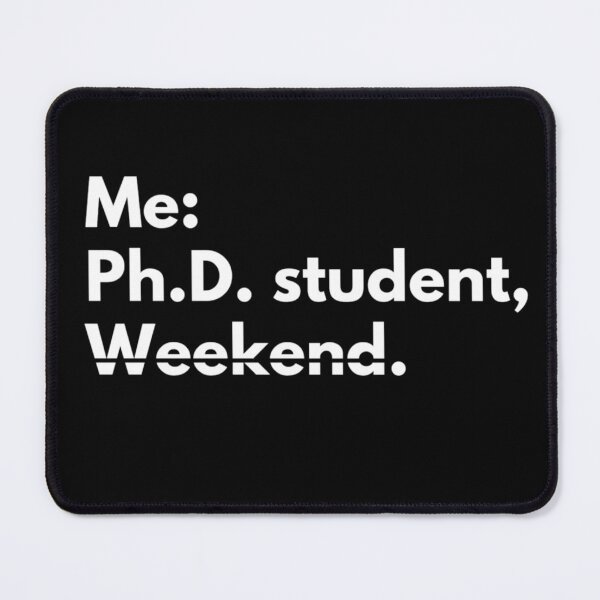 Item preview, Ph.d. Student, no weekend designed and sold by Johnquoteart.