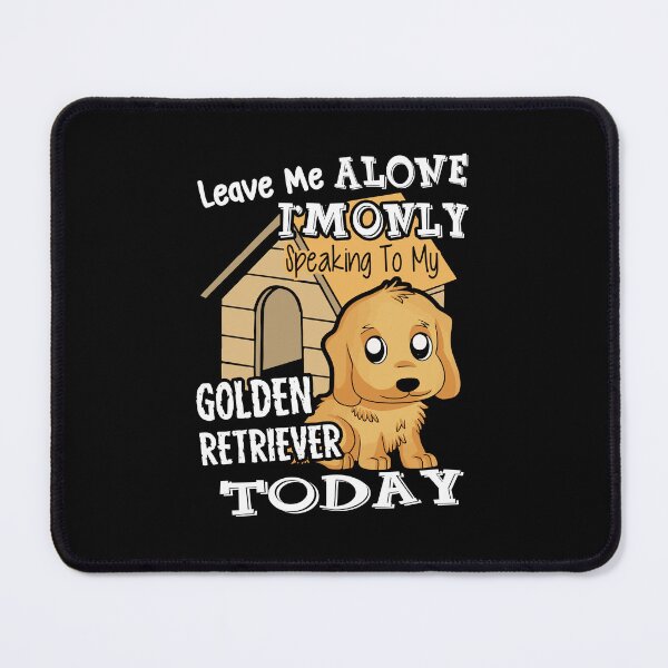 Item preview, I'm Only Speaking To My Golden Retriever designed and sold by UnknownArtistt.