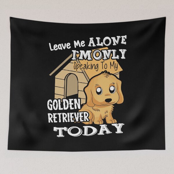 Item preview, I'm Only Speaking To My Golden Retriever designed and sold by UnknownArtistt.