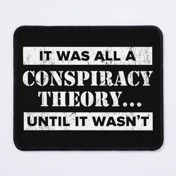 Item preview, It Was All A Conspiracy Theory... Until It Wasn't designed and sold by SouthAndSunny.