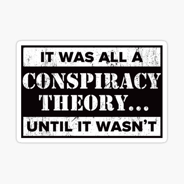 Item preview, It Was All A Conspiracy Theory... Until It Wasn't designed and sold by SouthAndSunny.