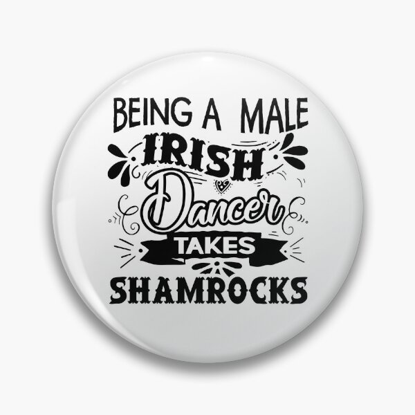 Item preview, Being A Male Irish Dancer Takes Shamrocks designed and sold by UnknownArtistt.
