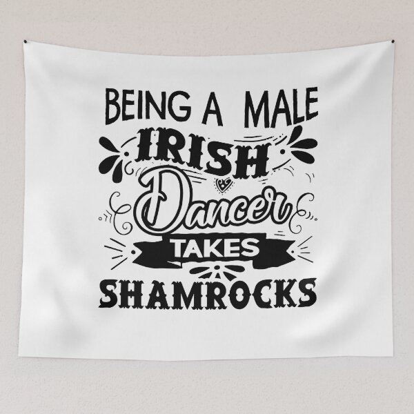 Item preview, Being A Male Irish Dancer Takes Shamrocks designed and sold by UnknownArtistt.