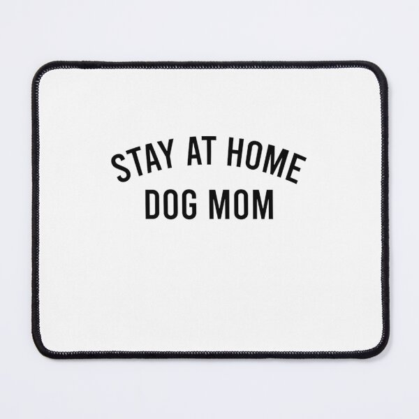 Item preview, Stay At Home Dog Mom designed and sold by ShakitaMa.