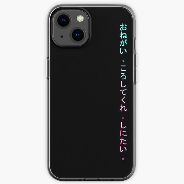 Onegai , koroshitekure. Shinitai. (Please, kill me. I want to die.) iPhone Soft Case