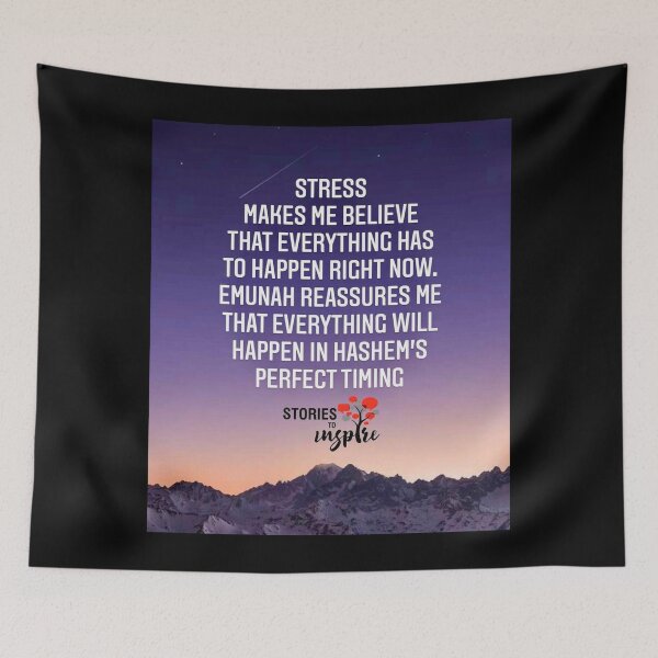Item preview, Stress makes me believe that everything has to happen right now. Emunah reassures me that everything will happen in Hashem's perfect timing designed and sold by Stories To Inspire - Motivational Jewish Quotes.