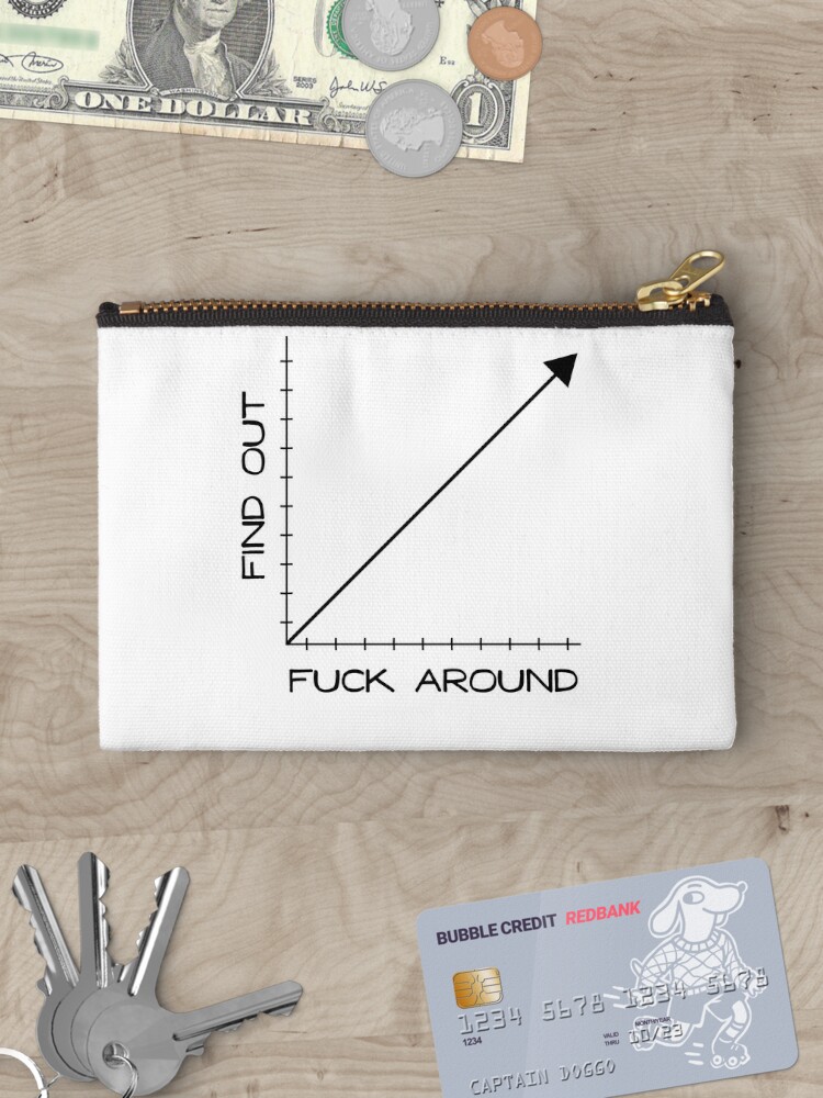 Fuck Around and Find Out Graph Chart  Zipper Pouch for Sale by