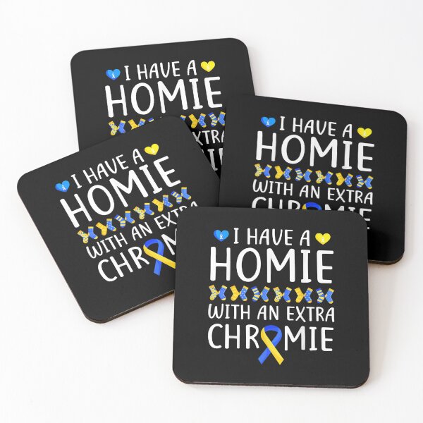 Item preview, I Have A Homie With An Extra Chromie Down Syndrome designed and sold by BrennaEirlys.