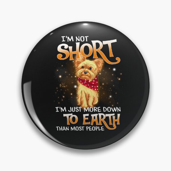 Item preview, Yorkie I'm Not Short I'm Just More Down To Earth Than Most People designed and sold by Chipovn.