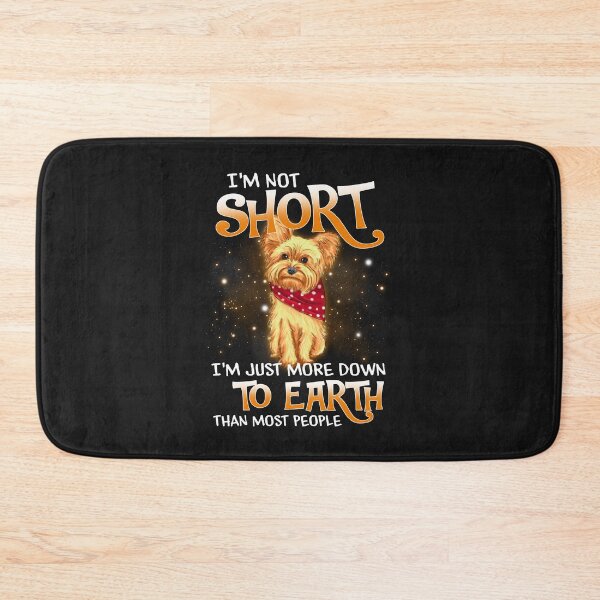 Item preview, Yorkie I'm Not Short I'm Just More Down To Earth Than Most People designed and sold by Chipovn.