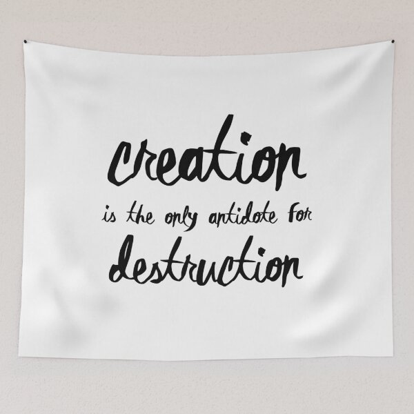 Item preview, Creation is the only antidote for Destruction designed and sold by theseeingplace.