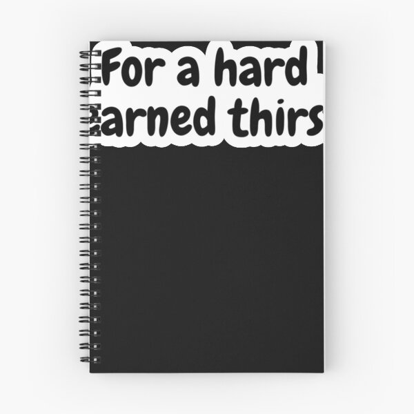 Item preview, For a hard earned thirst   designed and sold by RobertHedges2.