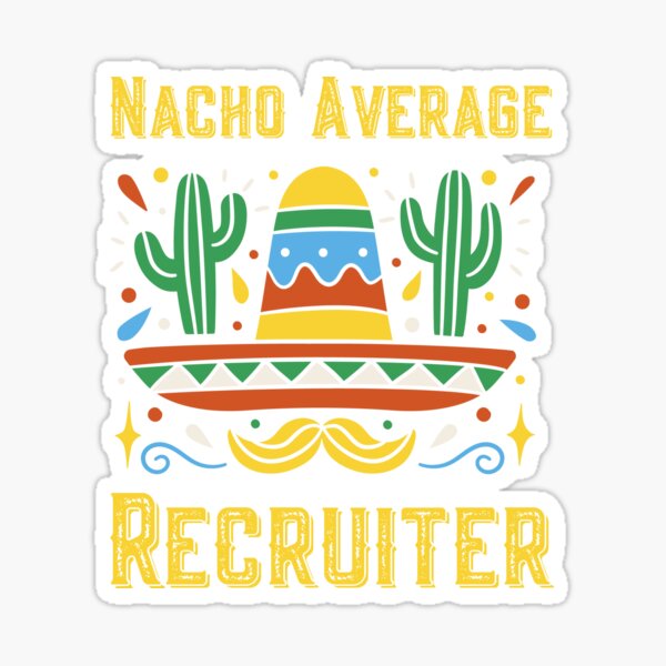 Item preview, Funny Recruiting - Nacho Average Recruiter designed and sold by Click-Like.