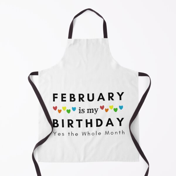 Item preview, February Is My Birthday Yes the Whole Month designed and sold by pookamon14.