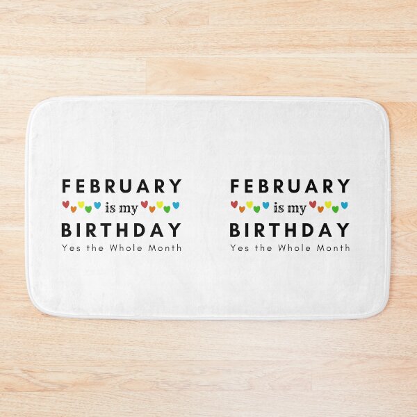 Item preview, February Is My Birthday Yes the Whole Month designed and sold by pookamon14.