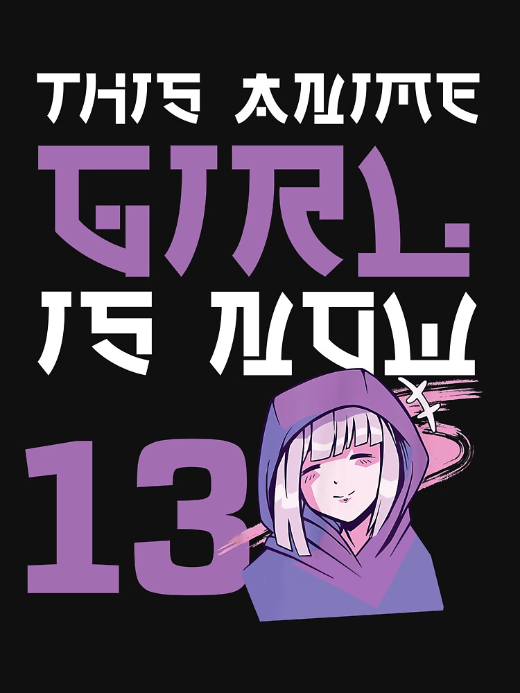 "This Anime Girl Is Now 13 Years Old Anime 13th Birthday Girl" T-shirt ...