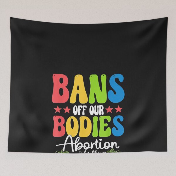 Item preview, Bans off our bodies Feminist Womens Rights designed and sold by nrackpenra.