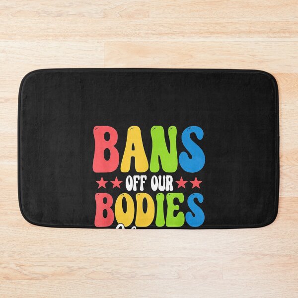 Item preview, Bans off our bodies Feminist Womens Rights designed and sold by nrackpenra.