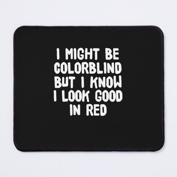 Item preview, I Might Be Colorblind but I Know I Look Good in Red Funny Colourblind Essential T Shirt designed and sold by Jasarter.