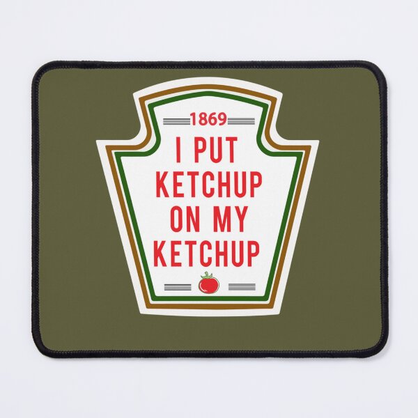 Item preview, I Put Ketchup On My Ketchup, Funny Hilarious Food gift idea designed and sold by LatreseyaMorale.