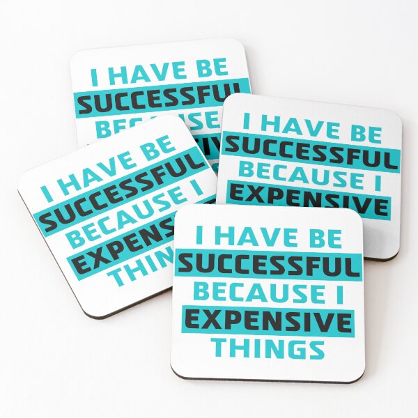 Item preview, I Have To Be Successful Because I Like Expensive Things designed and sold by beer Sheva.