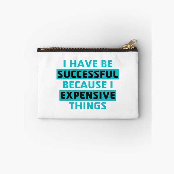 Item preview, I Have To Be Successful Because I Like Expensive Things designed and sold by beer Sheva.