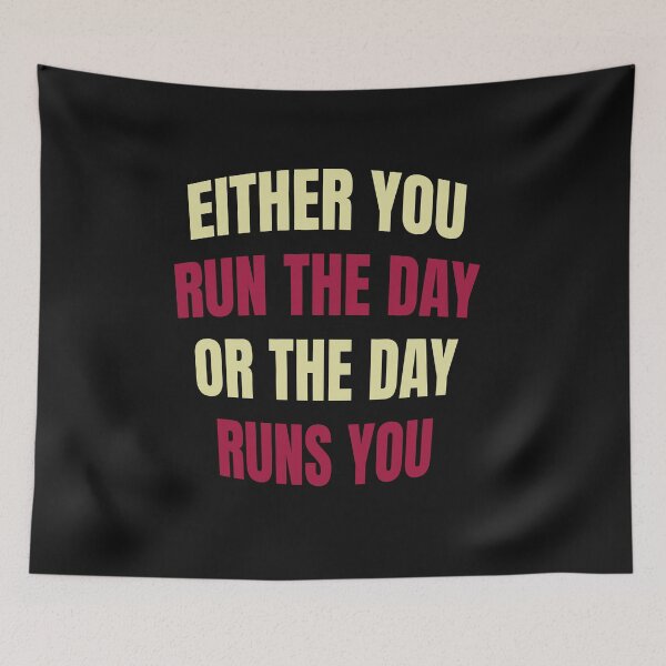 Item preview, EITHER YOU RUN THE DAY OR THE DAY RUNS YOU designed and sold by manardesign.