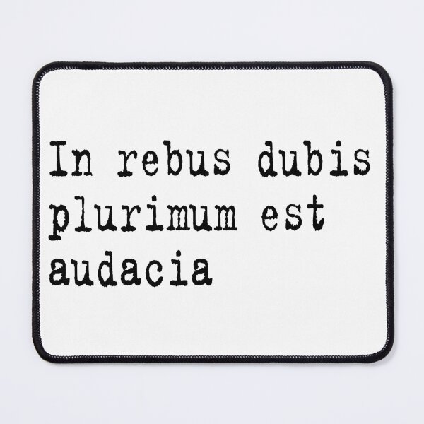 Item preview, In rebus dubis plurimum est audacia	 designed and sold by KikkaT.