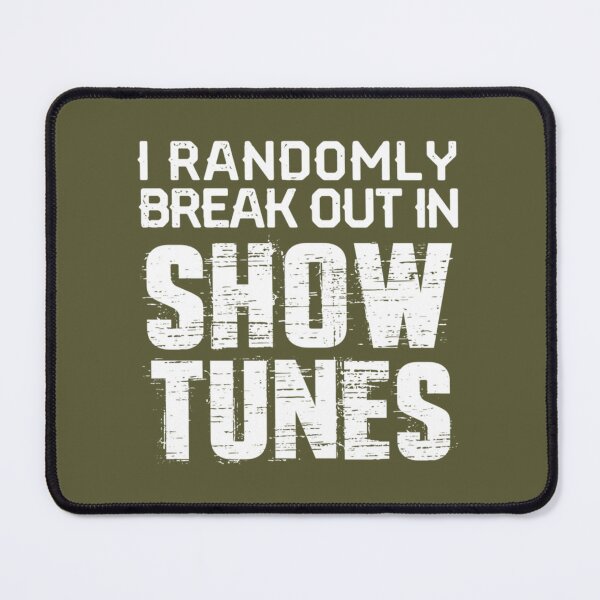 Item preview, I Randomly Break out In Show Tunes  designed and sold by LatreseyaMorale.