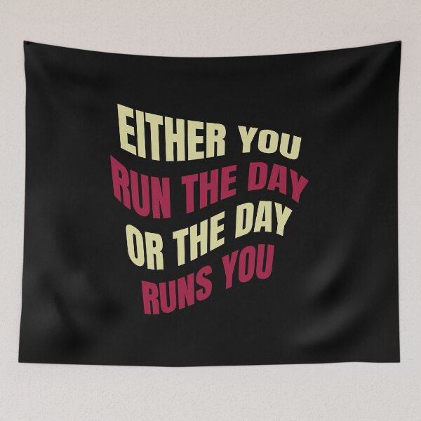 Item preview, EITHER YOU RUN THE DAY OR THE DAY RUNS YOU designed and sold by manardesign.