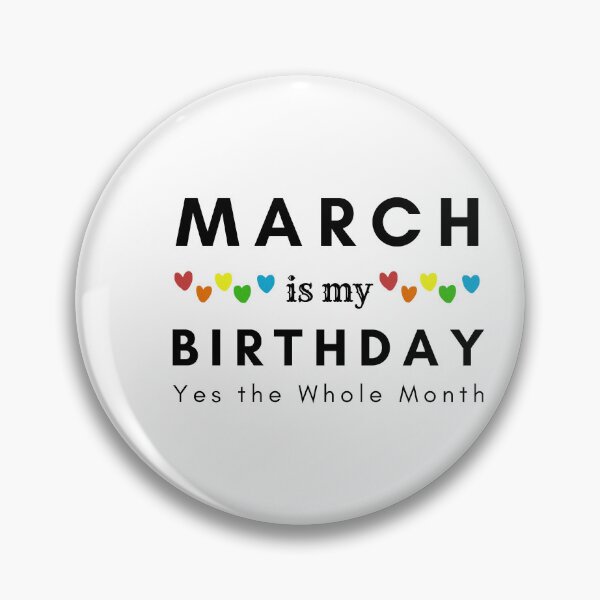 Item preview, March Is My Birthday Yes the Whole Month designed and sold by pookamon14.