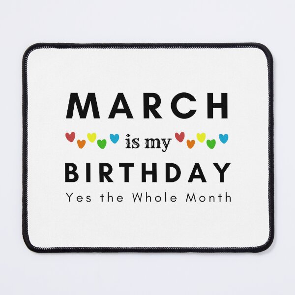 Item preview, March Is My Birthday Yes the Whole Month designed and sold by pookamon14.