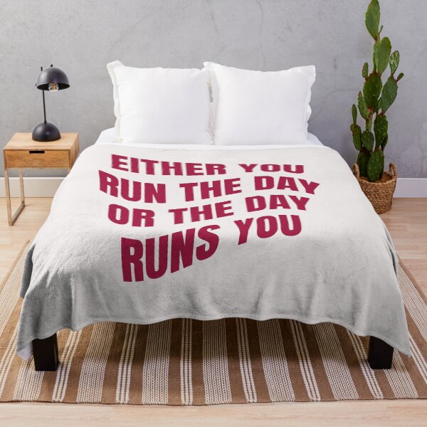 Item preview, EITHER YOU RUN THE DAY OR THE DAY RUNS YOU designed and sold by manardesign.