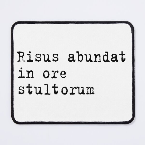 Item preview, Risus abundat in ore stultorum designed and sold by KikkaT.