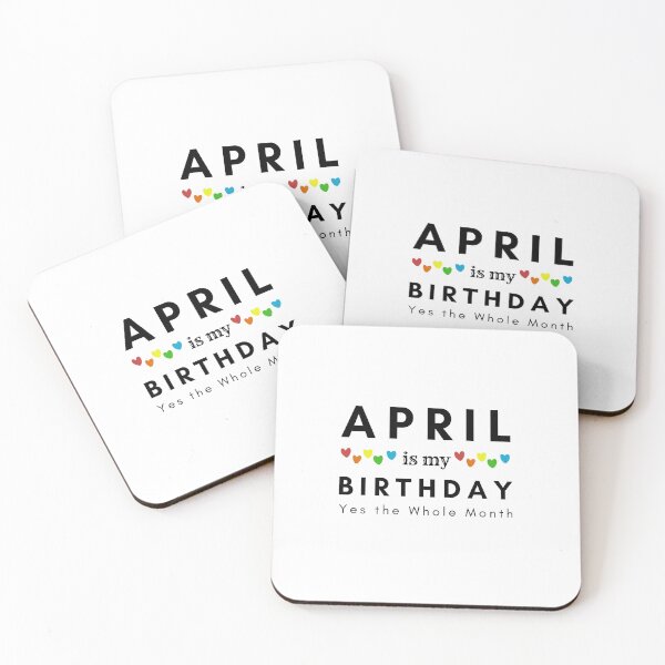 Item preview, April Is My Birthday Yes the Whole Month designed and sold by pookamon14.