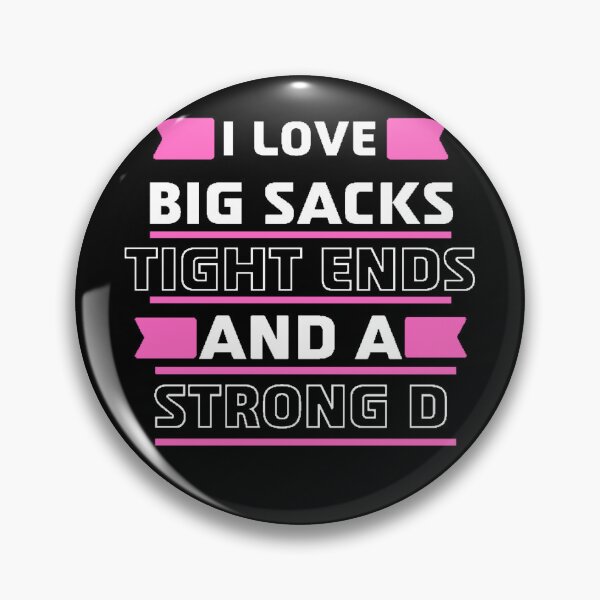 Item preview,  I Love Big Sacks Tight Ends And A Strong D designed and sold by beer Sheva.