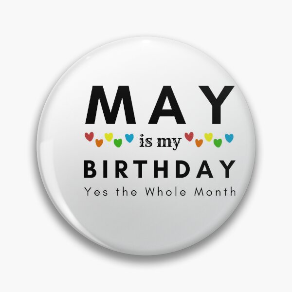 Item preview, May Is My Birthday Yes the Whole Month designed and sold by pookamon14.