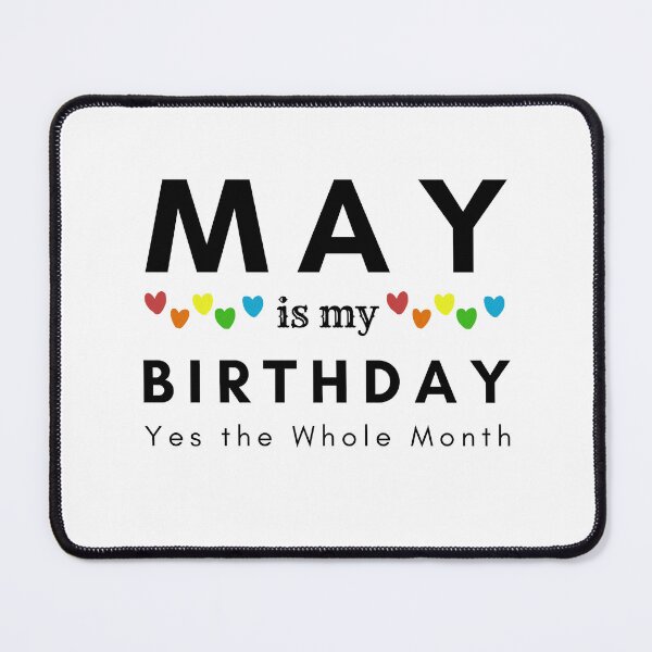 Item preview, May Is My Birthday Yes the Whole Month designed and sold by pookamon14.
