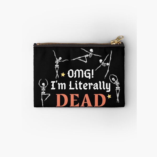 Item preview, OMG I'm Literally Dead designed and sold by KahlenDeveraux.