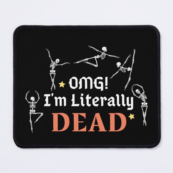 Item preview, OMG I'm Literally Dead designed and sold by KahlenDeveraux.