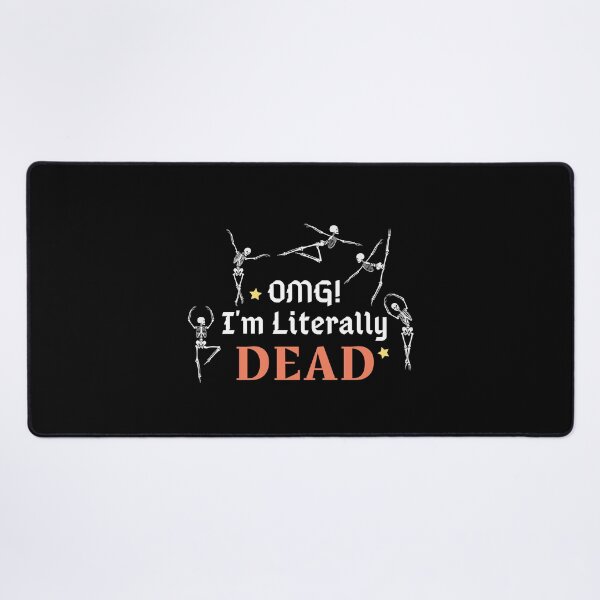 Item preview, OMG I'm Literally Dead designed and sold by KahlenDeveraux.