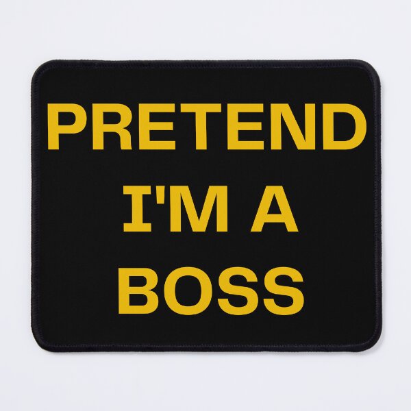 Item preview, Pretend  i'm a Boss designed and sold by Diamaber.