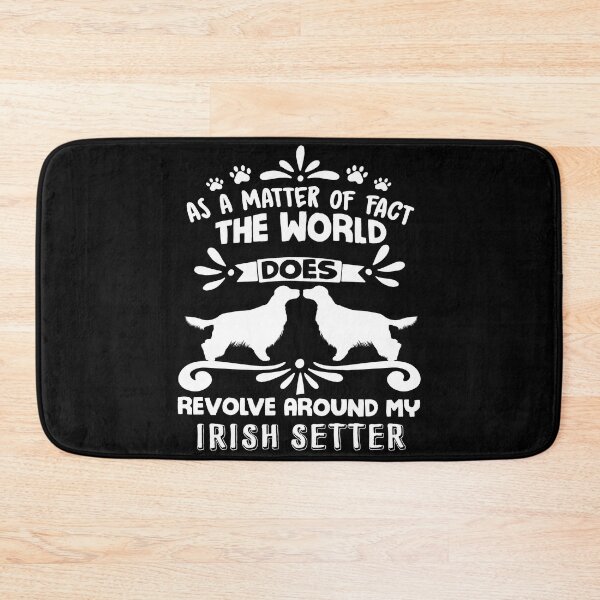 Item preview, As A Matter Of Fact The World Does Revolve Around My Irish Setter designed and sold by UnknownArtistt.