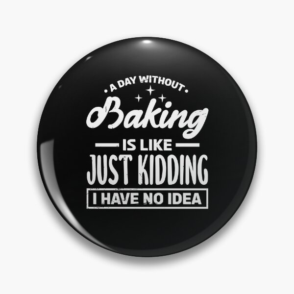 Item preview, Baking Bakery Baker Baking Lover Funny A Day Without designed and sold by DoSt-997.